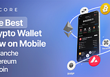 Ava Labs Launches Core Mobile Wallet, The Last Crypto Wallet You’ll Ever Need