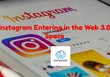 Instagram Entering in the Web 3.0 Space
