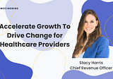 Looking to Accelerate Growth, Drive Change for Healthcare Providers, Mocingbird Taps New Chief…