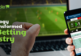 5 Ways Technology Has Transformed The Betting Industry | Unthinkable