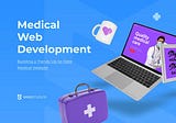 Medical Web Development: Building a Trendy Up-to-Date Medical Website