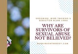 Why are survivors of sexual abuse not believed?