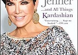 READ/DOWNLOAD$< Kris Jenner . . . And All Things Kardashian FULL BOOK PDF & FULL AUDIOBOOK