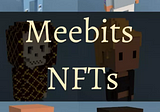What are Meebits NFTs? A Highly Free Metaverse