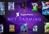 SuperFarm Enters New Era with NFT Farming Launch