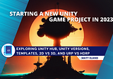How to Start a New Unity Game Project in 2023