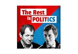 Why ‘The rest is politics’ is my favorite Podcast