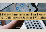 TikTok for Entrepreneurs: Best Practices That Will Increase Sales and Visibility — Angela Giles