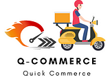 The Complete Guide to Quick Commerce or Q-Commerce