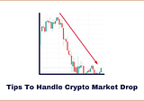 Don’t Crash With Bitcoin — Read These 6 Tips On How To Handle A Crypto Market Drop