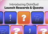 Introducing DoinGud Quests & Launch Rewards