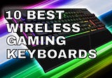 The Best Wireless Gaming Keyboard in 2022