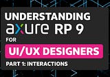 Understanding Axure RP 9 for UI/UX designers