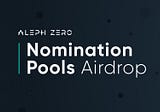 Nomination Pools Airdrop: FAQ