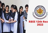 RBSE 12th Results 2022: Rajasthan Board Announces Arts Results