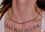 “No Regrets” is not the enlightened mantra I thought it was