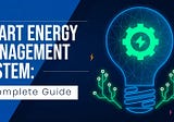 Smart Energy Management System: A Complete Guide