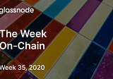 The Week On-Chain (Week 35, 2020)