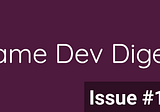 Game Dev Digest Issue #170 — Fire Up Your Unity Skills!