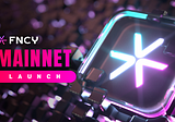 FNCY Mainnet Launch