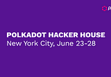 Polkadot Hacker House in NYC