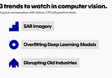 3 trends to watch in Computer Vision