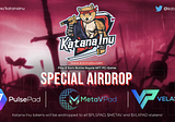 Katana Inu Airdrop for Staked Tiers of MetaVPad, VelasPad and PulsePad!