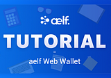 Tutorial: aelf Web Wallet — How to Get Connected and Manage Your Assets(Chrome)