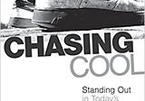 READ/DOWNLOAD%+ Chasing Cool: Standing Out in Toda