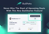 Never Miss The Start of Upcoming Deals With This New BullStarter Feature!