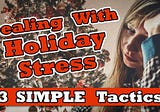 Dealing with Holiday Stress — 3 Simple Techniques