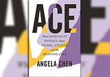‘Ace’ is the first book of its kind. Here’s why anyone, asexual or not, should read it.