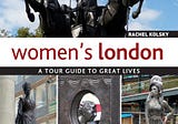 ‘Women’s London’ Walks Where Suffragettes, Saviors and Sisters Have Trod