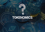 What is tokenomics? | The bedrock of Decentralized Finance.