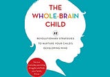 PDF © FULL BOOK © ‘’The Whole-Brain Child: 12 Revolutionary Strategies to Nurture Your Child’s…