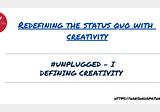 Redefining: The Definition of Creativity