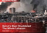 Beirut Blast shuddered the whole of Lebanon | The News Loop
