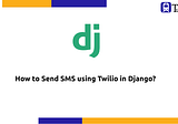 How to Send SMS using Twilio in Django?