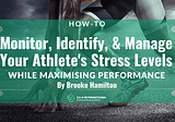 How-to Monitor, Identify & Manage Your Athletes Stress Levels — P.E.A