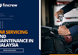 Car Servicing And Maintenance In Malaysia