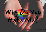 Why Do You Hate Me?