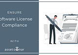 4 Best Practices To Ensure Software License Compliance In Your Organization