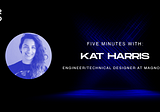 Five Minutes With Kat Harris