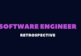 Software Engineer Life Retrospective