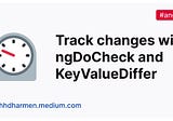 How to Track Changes in ngDoCheck with KeyValueDiffer