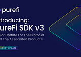 Introducing PureFi SDK v3: Major Update For The Protocol