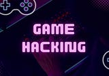 Game Hacking
