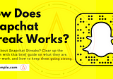 Explaining The Basics: How Does Snapchat Streak Work?