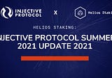 Helios Staking and Injective Protocol: Summer 2021 Update
