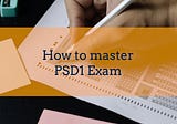 How to Master PSD 1 for becoming a Professional Scrum Developer